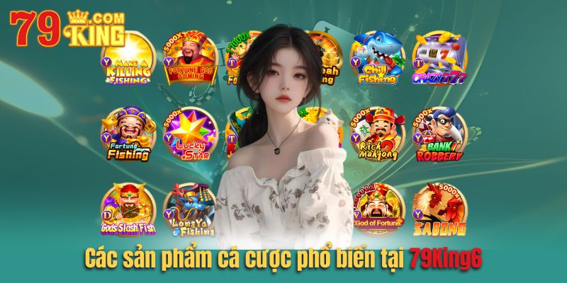 Các trò chơi cá cược phổ biến trên nhà cái 79king6