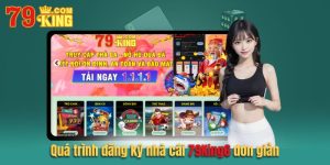 Quy trình đăng ký tài khoản nhà cái 79king6 đơn giản