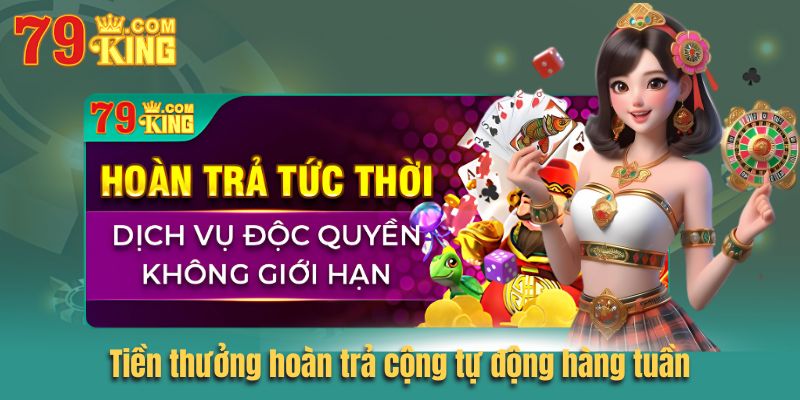 Tiền thưởng hoàn trả cộng tự động hàng tuần