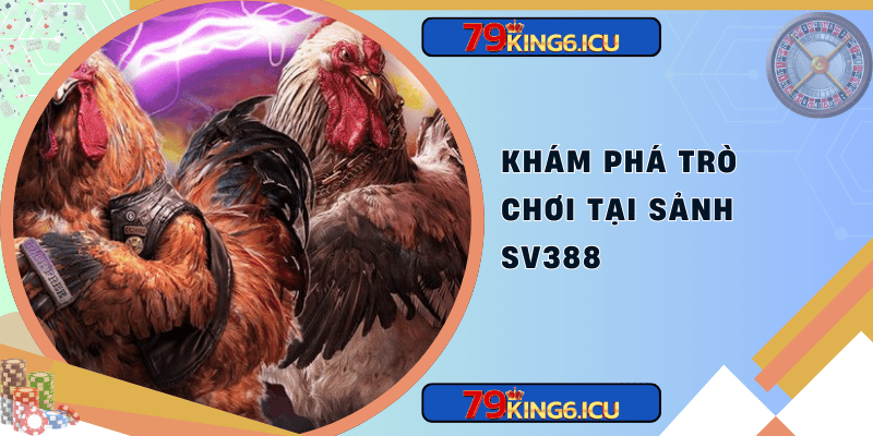 Khám phá trò chơi tại sảnh sv388