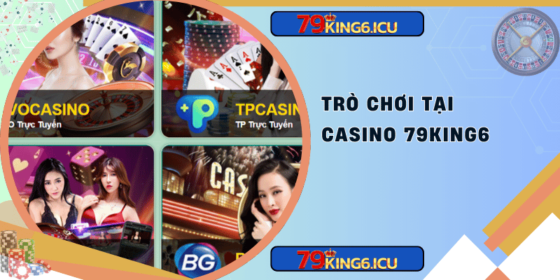 Trò chơi tại casino 79king6