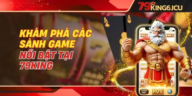 Khám phá các sảnh game nổi bật tại 79King