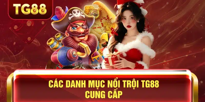 Các danh mục game nổi trội tham gia trải nghiệm casino tg88