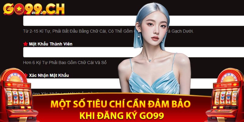 Một số tiêu chí khi cần đảm bảo khi đăng ký go99