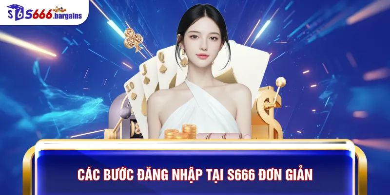 Các bước đăng nhập tại S666 đơn giản