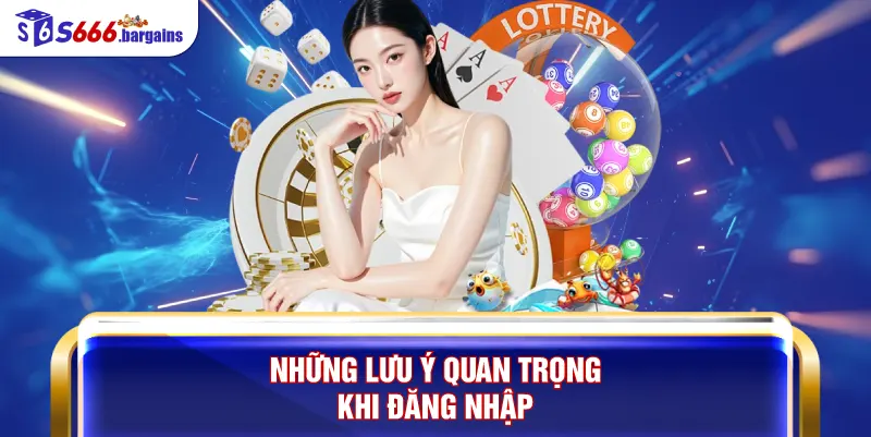 Những lưu ý quan trọng khi đăng nhập